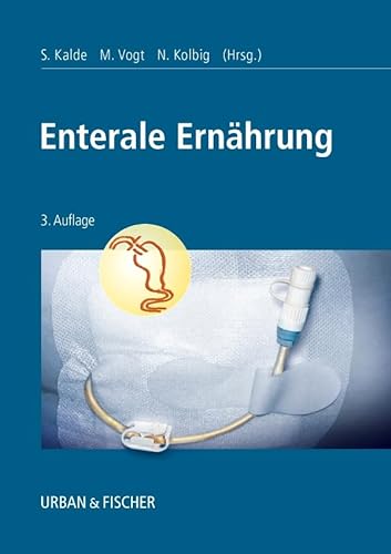 Enterale Ernährung: Indikationen, Sondierungstechniken, Diätetik, Pflege, 3. Auflage von Elsevier